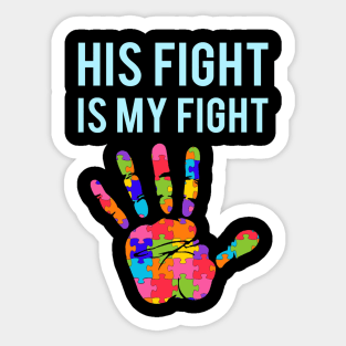 Autism Support His Fight Is My Fight Autism Awareness Sticker